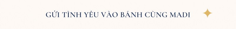 Gửi tình yêu vào bánh cùng MaDi
